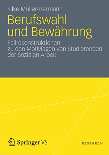 Berufswahl und Bewährung: Fallrekonstruktionen zu den Motivlagen von Studierenden der Sozialen Arbeit (German Edition) von VS Verlag für Sozialwissenschaften